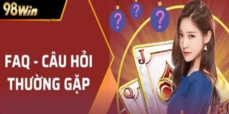 Đăng Nhập 98WIN 4 Câu hỏi thường gặp 98Win